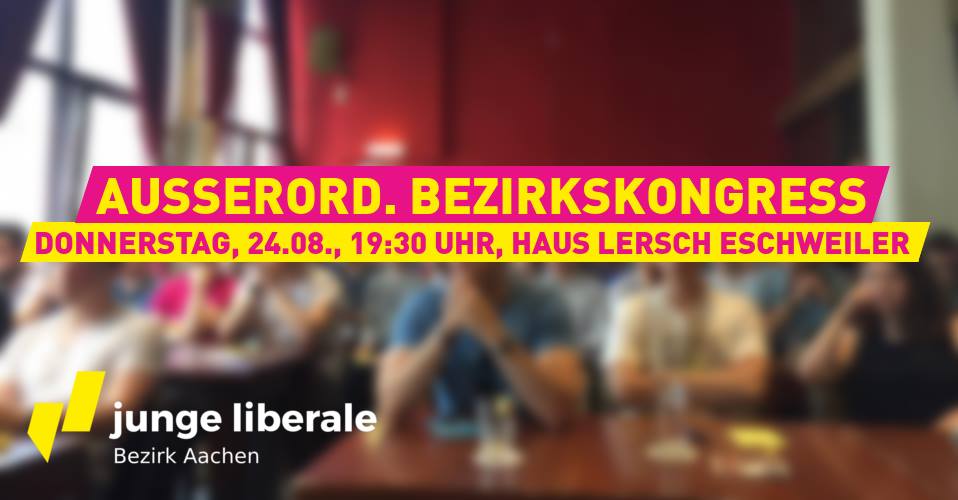 Ausserordentlicher Bezirkskongress der Julis Bezirk Aachen